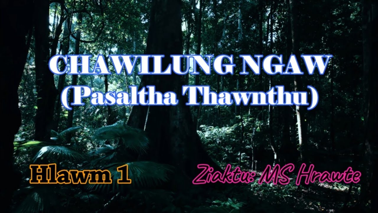 CHAWILUNG NGAW (Hlawm 1) MS HRawte