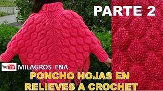 PARTE 2 Como tejer el poncho N° 18 a crochet en punto hojas en relieves con cuello tortuga y mangas