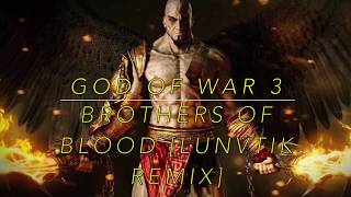 Brothers Of Blood  God Of War orgoth Remix