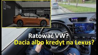Dacia Czy Chińczyk Z Wyrzutem Sumienia Kredyt Na Lexus? Ratować Vw? Zeekr Geely Byd