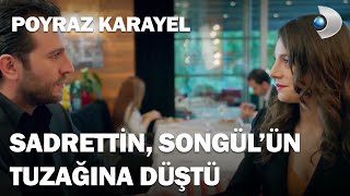 Sadrettin, Songül'ün Tuzağına Düşüyor! - Poyraz Karayel 33.Bölüm