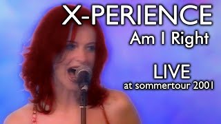 X-Perience  ~ Am I Right Live at Sommertour 2001 (08-09-2001)