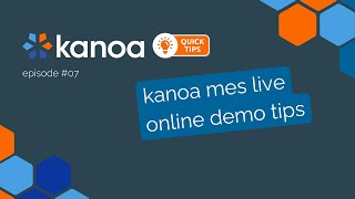 Quick Tips #07:  Kanoa MES Live Online Demo Tips