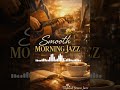 ☕ Coffee + Smooth Jazz = Perfect Morning
