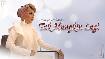 Dwitya Maharani - Tak Mungkin Lagi (Official Music Video)