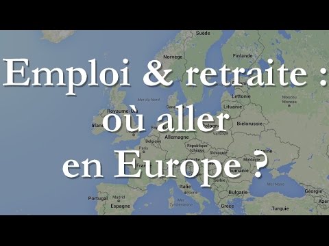 Emploi & retraite : où aller en Europe ?