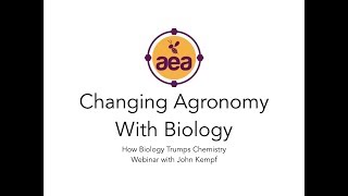 Changing Agronomy With Biology Webinar with John Kempf