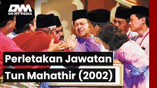 Detik Perletakan Jawatan Tun Mahathir di Persidangan UMNO 2002