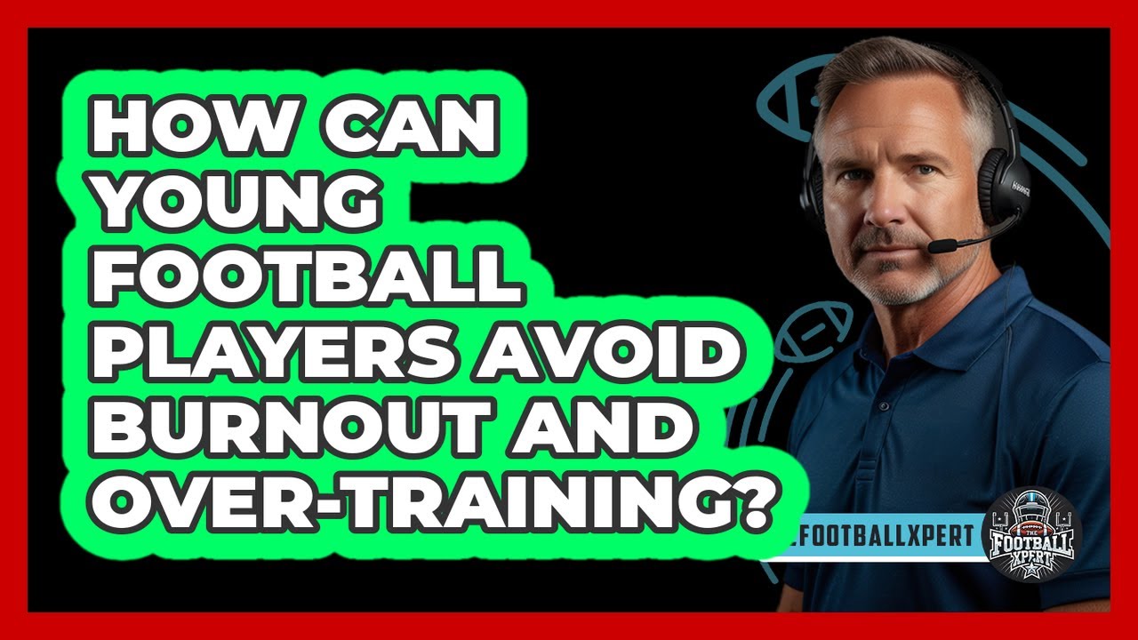 How Can Young Football Players Avoid Burnout And Over-training? - The Football Xpert