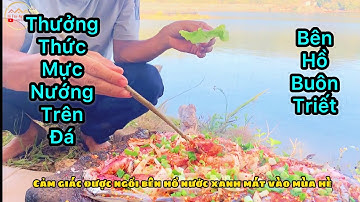 Thưởng Thức Mực Nướng Đá Trên Hồ Buôn Triết | Hi Tây Nguyên