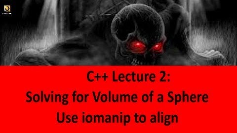 C++ microsoft visual C++ Lecture 2: How to solve for the Volume of Sphere using iomanip