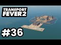 Expanding the OIL INDUSTRY - Transport Fever 2 #36