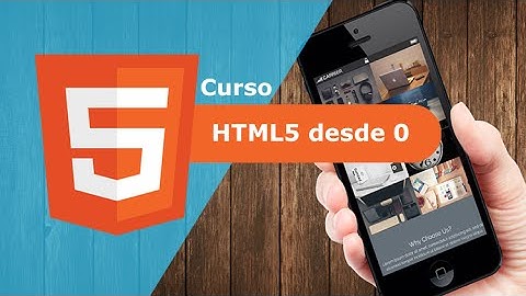Curso HTML5 desde 0: Maquetacion, CSS3, JavaScript y Más