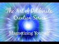 Guided Meditation - Deliberate Creation Series - Magnetizing Yourself
