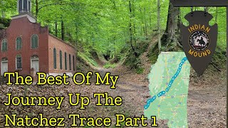 Best Of My Natchez Trace Journey  From Natchez To Tishomingo State Park