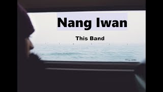 Nang Iwan  - This Band (Lyrics)