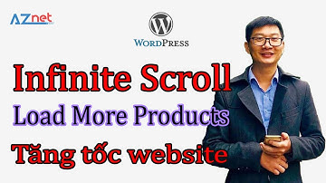 Infinite Scroll - Kéo chuột đến đâu tải sản phẩm đến đó giúp tăng tốc độ website