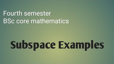 subspace /// Fourth sem BSc Core mathematics