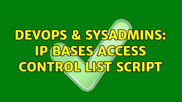 DevOps & SysAdmins: IP bases access control list script