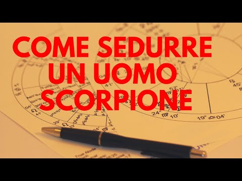 Video: Come Affascinare Un Uomo Scorpione