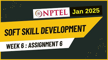 NPTEL Soft Skill Development Week 6 Assignment 6 Answers Solution Quiz | Jan 2025