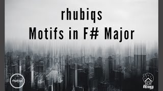 Video thumbnail of "rhubiqs - Motifs in F# Major [Official Video Premiere]"