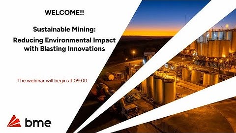 BME Sustainable Mining Webinar: Reducing Environmental Impact with Blasting Innovations