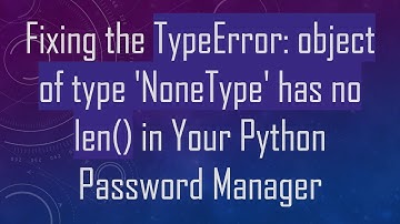 Fixing the TypeError: object of type 