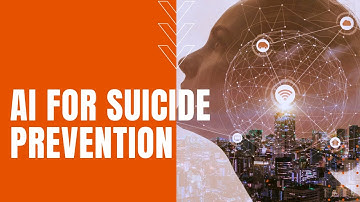 Artificial Intelligence (AI) for Suicide Prevention