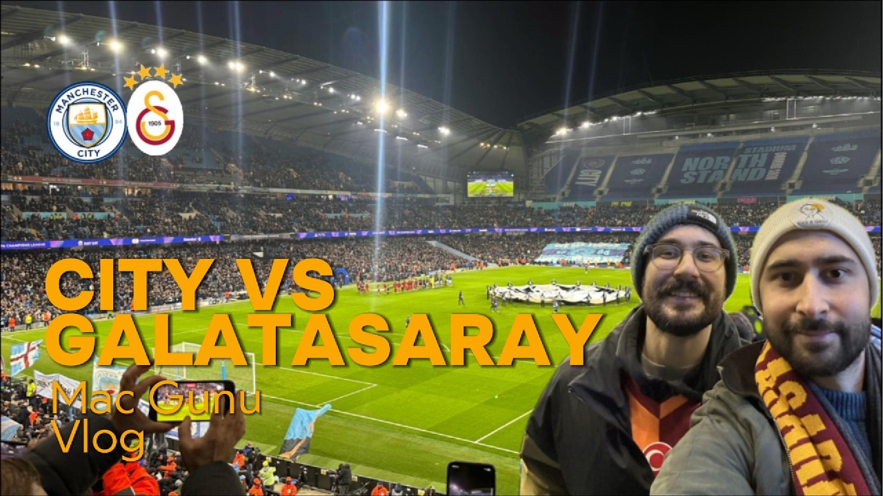 Manchester City x Galatasaray Away Story | Manchester'da Mac Gunu | Matchday Vlog