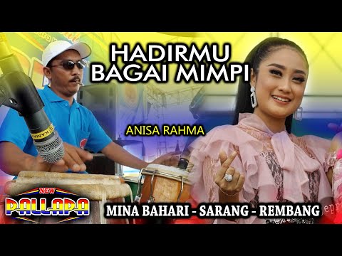 HADIRMU BAGAI MIMPI - ANISA RAHMA Version - Full Koplo Ky ageng NEW PALLAPA MINA BAHARI REMBANG