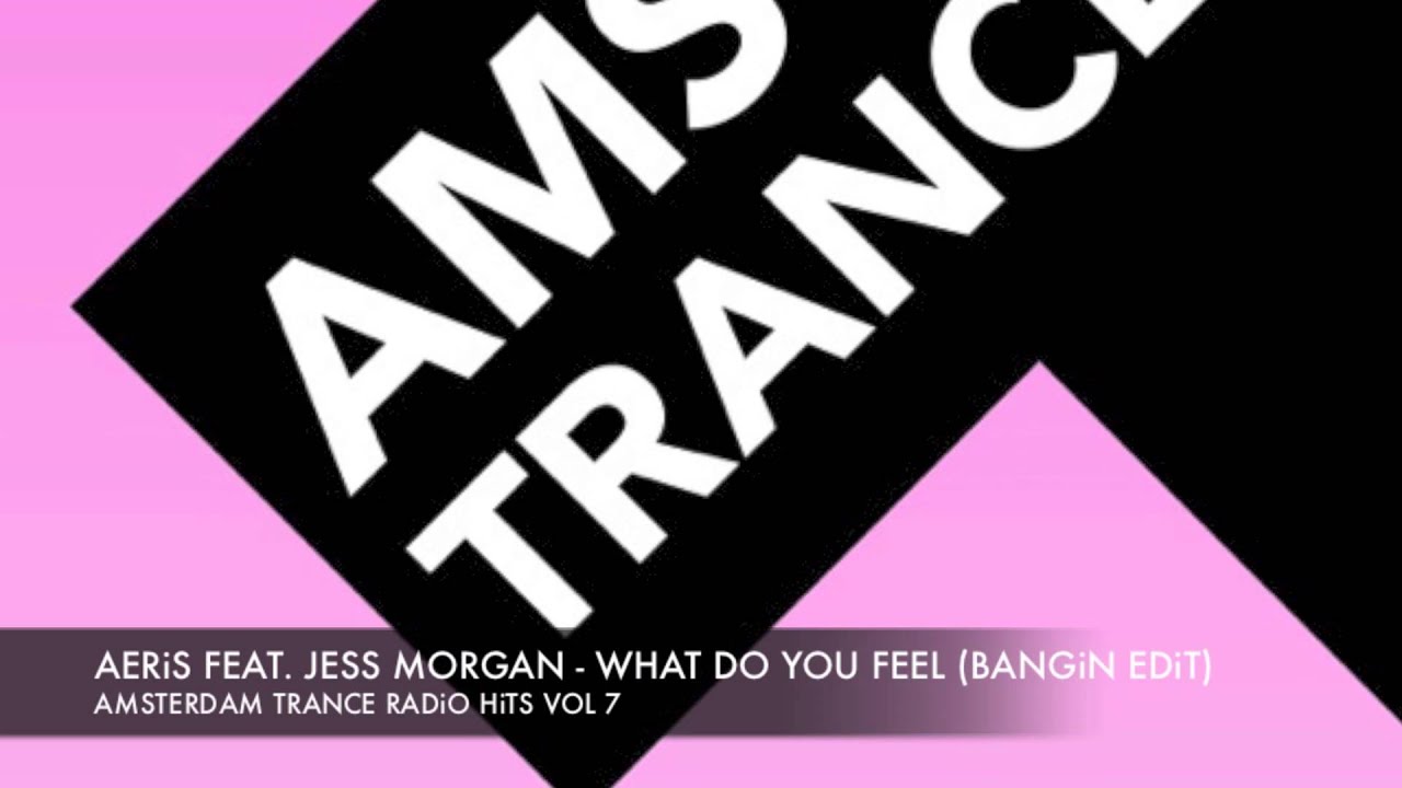 ⁣Aeris feat  Jess Morgan   What do you feel Bangin Edit  Amsterdam Trance Radio Hits Vol 7