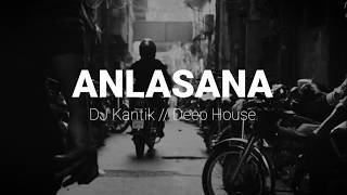 Dj Kantik - Anlasana (Deep House)