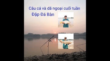 Săn cá chép, trôi ngày cuối tuần tại hồ Đá Bàn kết hợp ăn uống ngắm cảnh thiên nhiên tuyệt đẹp!