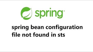 spring bean configuration file not found in sts | SpringToolSuite | realNameHidden