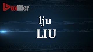 How to Pronunce Liu in English - Voxifier.com