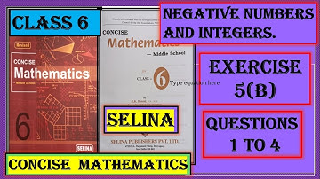 NEGATIVE NUMBERS AND INTEGERS  CLASS 6 SELINA MATHS -  EX 5(B)