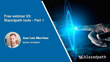 Free Webinar 03: Blazedpath tools part 1.