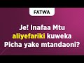FATWA Je Inafaa Mtu Aliyefariki Kuweka Picha Yake Mtandaoni FATWA Je Inafaa Mtu Aliyefariki Kuweka Picha Yake Mtandaoni