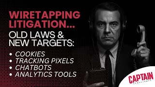 Famous Wiretapping Litigation: How Cookies, Tracking Pixels, Chatbots, & Analytics Tools Elevate CIPA Risk Net Worth