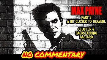 Max Payne -  Part 3 : A bit closer to Heaven - Chapter 4 - Backstabbing Bastard