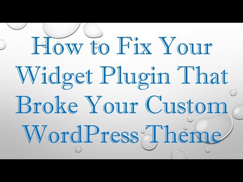 How to Fix Your Widget Plugin That Broke Your Custom WordPress Theme