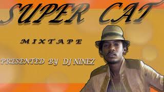 SUPER CAT MIXTAPE | BEST OF SUPER CAT | Presented BY DJ NINEZ