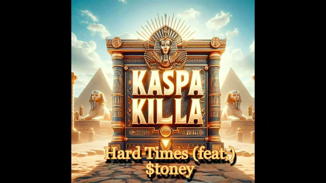 Kaspa Killa : Hard Times (feat.) $toney