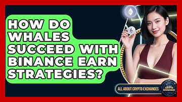 How Do Whales Succeed With Binance Earn Strategies? - All About Crypto Exchanges