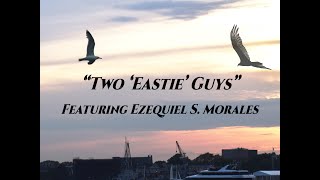 Two Eastie Men. Featuring Ezequiel S. Morales