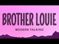 Modern Talking Brother Louie TikTok Remix Lyrics Modern Talking Brother Louie TikTok Remix Lyrics