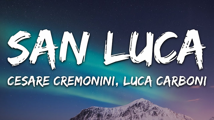 Cesare Cremonini, Luca Carboni - San Luca (Testo/Lyrics)