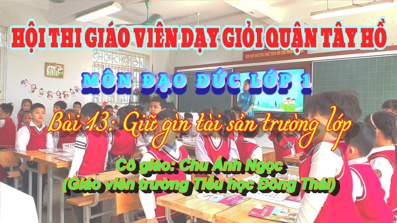 Hội thi giáo viên dạy giỏi quận Tây Hồ || Đạo đức lớp 1 - Bài 13: Giữ gìn tài sản trường lớp