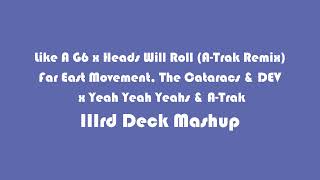Like A G6 x Heads Will Roll (A-Trak Remix) | IIIrd Deck Mashup